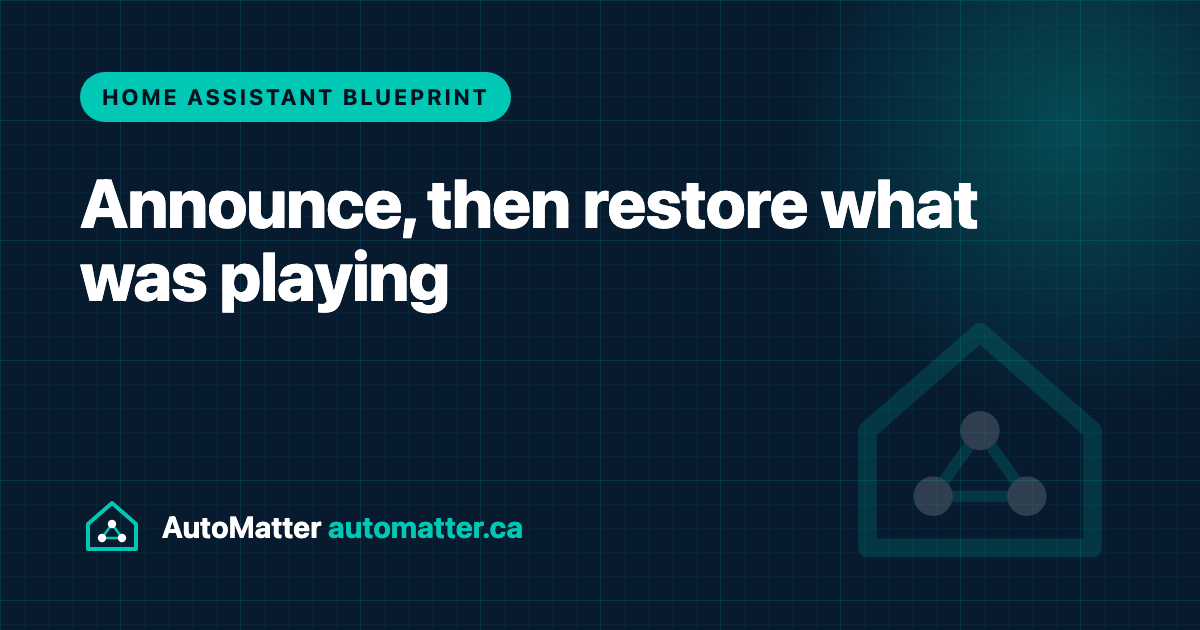 Home Assistant blueprint: Announce, then restore what was playing. AutoMatter