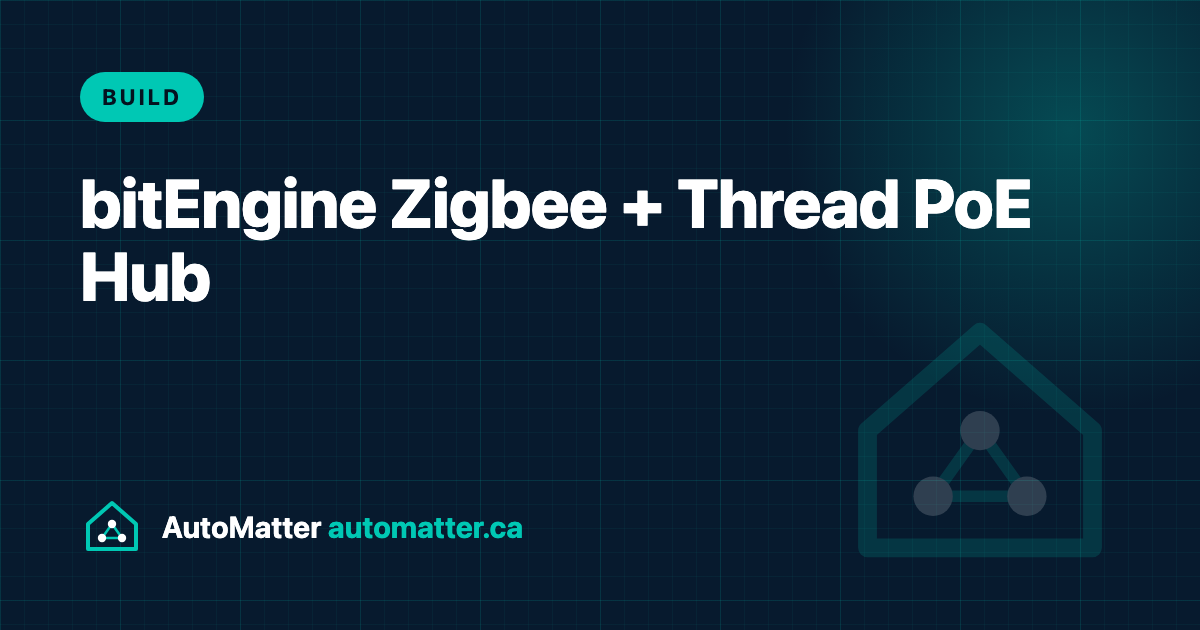 bitEngine Hub: A Dual-Radio Zigbee and Thread PoE Box Asks for Feedback. AutoMatter