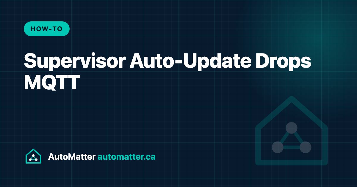Home Assistant Supervisor Updates Itself: What It Did to One MQTT Broker. AutoMatter
