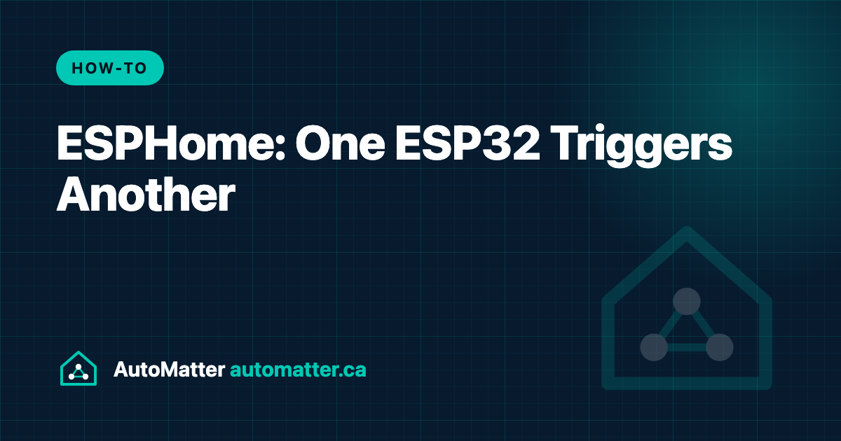 One ESP32 Triggering Another in ESPHome: Three Ways, and the Fix That Matters