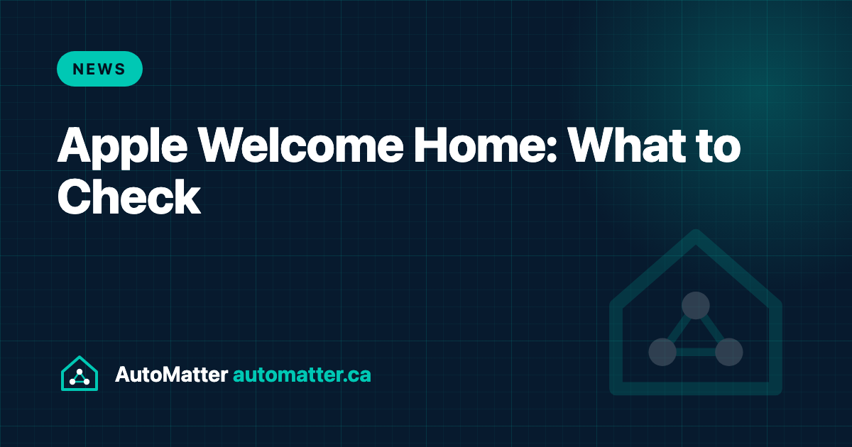 Apple's Welcome Home Event: What Installers and Owners Should Check First. AutoMatter