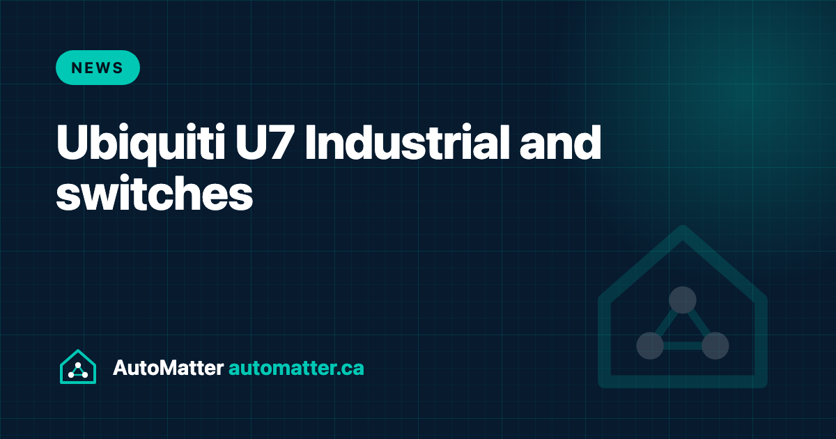 Ubiquiti U7 Industrial and Industrial Switches: What Installers Should Check. AutoMatter