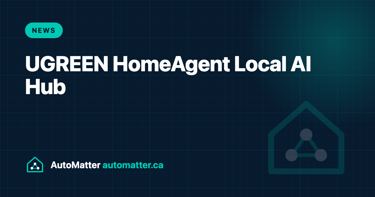 UGREEN HomeAgent: A Local AI Hub Is Coming to Kickstarter. What Installers Should Check. AutoMatter