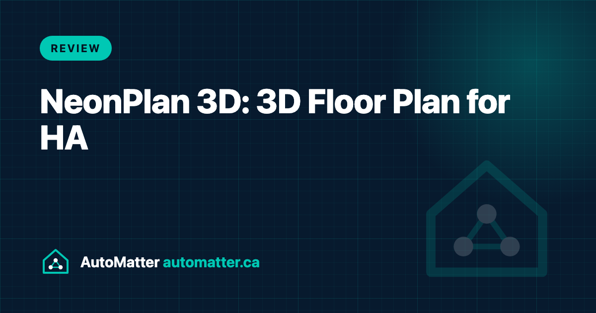 NeonPlan 3D: A Free Live 3D Floor Plan for Home Assistant, Before You Install. AutoMatter
